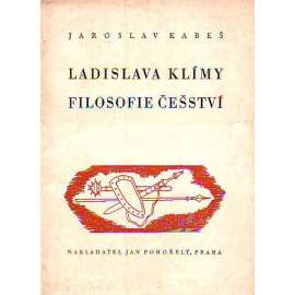 Ladislava Klímy filosofie češství (edice: Přátelství, sv. 19) [filozofie, mj. i Neruda, Masaryk, Mácha]